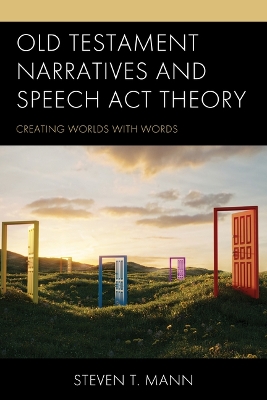 Old Testament Narratives and Speech ACT Theory: Creating Worlds with Words book