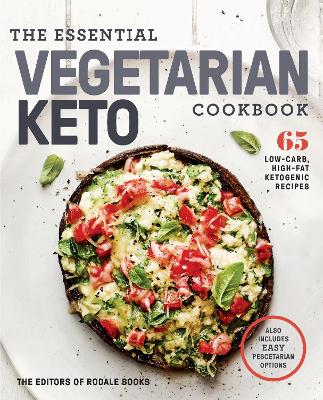 The Essential Vegetarian Keto Cookbook: 65 Low-Carb, High-Fat, Plant-Based Recipes book