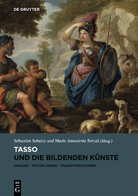 Tasso und die bildenden Künste: Dialoge, Spiegelungen, Transformationen by Sebastian Schütze