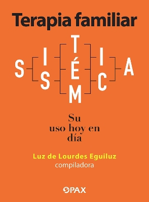 Terapia familiar sistemica: Su uso hoy en da book