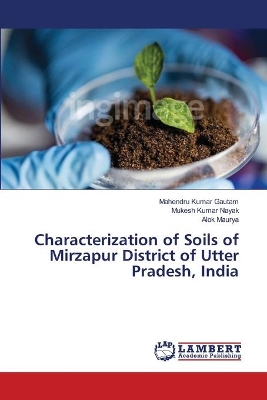 Characterization of Soils of Mirzapur District of Utter Pradesh, India book