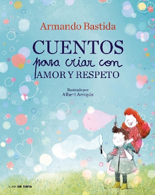 Cuentos para criar con amor y respeto / Stories to Raise Kids with Love and Resp ect book