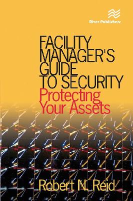 Facility Manager's Guide to Security: Protecting Your Assets book