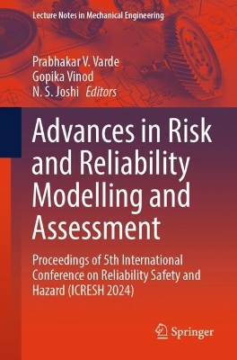 Advances in Risk and Reliability Modelling and Assessment: Proceedings of 5th International Conference on Reliability Safety and Hazard (ICRESH 2024) book