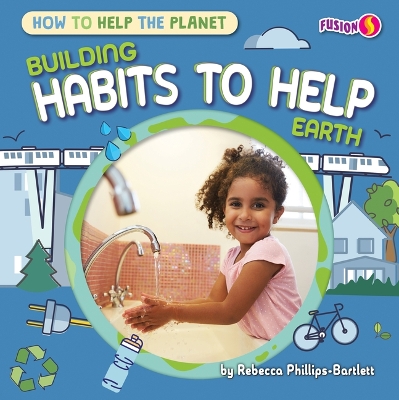 Building Habits to Help Earth by Rebecca Phillips-Bartlett