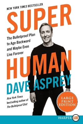 Super Human: The Bulletproof Plan to Age Backwards and Maybe Even Live Forever book