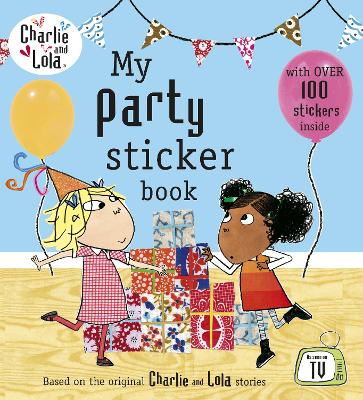 Charlie and Lola: My Party Sticker Book book