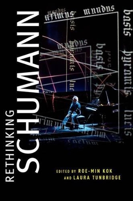 Rethinking Schumann by Roe-Min Kok