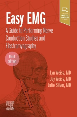 Easy EMG: A Guide to Performing Nerve Conduction Studies and Electromyography by Lyn D Weiss