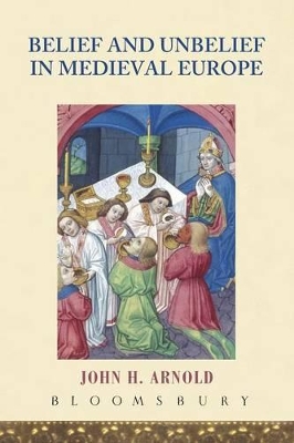 Belief and Unbelief in Medieval Europe book