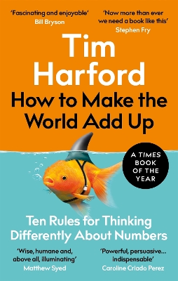 How to Make the World Add Up: Ten Rules for Thinking Differently About Numbers book