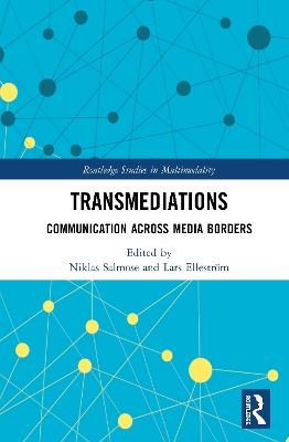 Transmediations: Communication Across Media Borders by Niklas Salmose