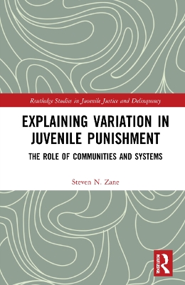 Explaining Variation in Juvenile Punishment: The Role of Communities and Systems book