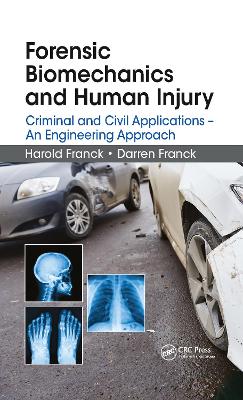 Forensic Biomechanics and Human Injury: Criminal and Civil Applications - An Engineering Approach by Harold Franck