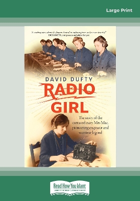 Radio Girl: The story of the extraordinary Mrs Mac, pioneering engineer and wartime legend by David Dufty