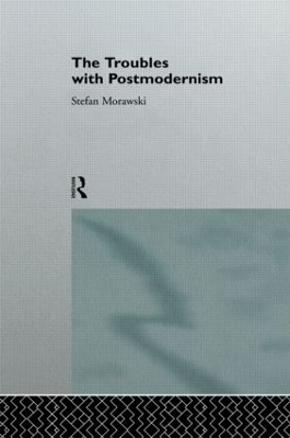 The The Troubles With Postmodernism by Stefan Morawski