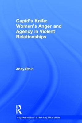 Cupid's Knife: Women's Anger and Agency in Violent Relationships book