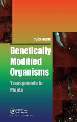 Genetically Modified Organisms: Transgenesis in Plants by Yves Tourte
