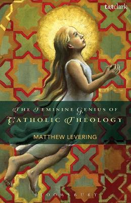 The Feminine Genius of Catholic Theology by Professor Matthew Levering