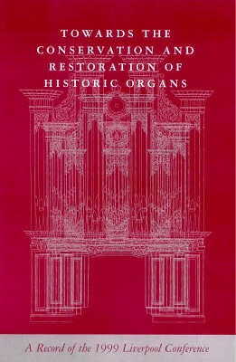 Towards the Conservation and Restoration of Historic Organs book