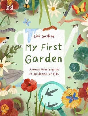 My First Garden: For Little Gardeners Who Want to Grow by Livi Gosling