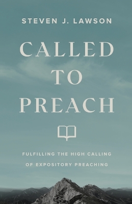 Called to Preach – Fulfilling the High Calling of Expository Preaching book