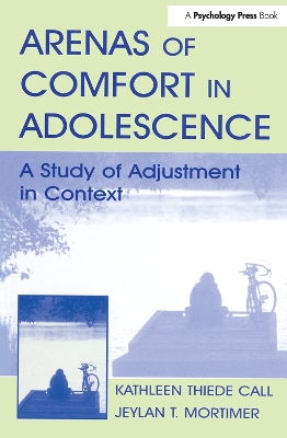 Arenas of Comfort in Adolescence by Jeylan T. Mortimer