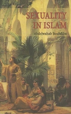 Sexuality in Islam by Abdelwahab Bouhdiba