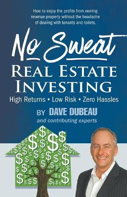 No Sweat Real Estate Investing: High Returns - Low Risk - Zero Hassles book