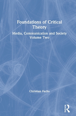 Foundations of Critical Theory: Media, Communication and Society Volume Two book