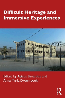 Difficult Heritage and Immersive Experiences by Agiatis Benardou