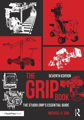 The The Grip Book: The Studio Grip’s Essential Guide by Michael G. Uva