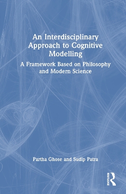An Interdisciplinary Approach to Cognitive Modelling: A Framework Based on Philosophy and Modern Science book