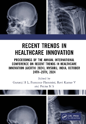 Recent Trends in Healthcare Innovation: Proceedings of the Annual International Conference on Recent Trends in Healthcare Innovation (AICRTHI 2024), Mysuru, India, October 24th–25th, 2024 book