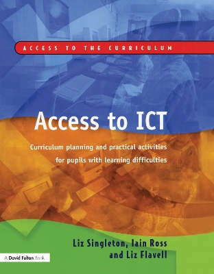 Access to ICT: Curriculum Planning and Practical Activities for Pupils with Learning Difficulties by Liz Singleton