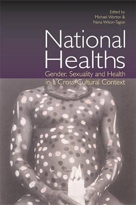 National Healths: Gender, Sexuality and Health in a Cross-Cultural Context book