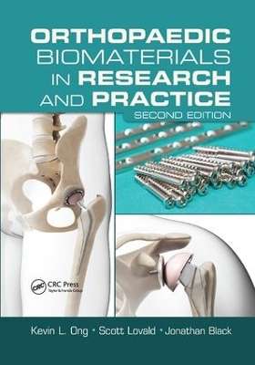 Orthopaedic Biomaterials in Research and Practice, Second Edition by Kevin L. Ong