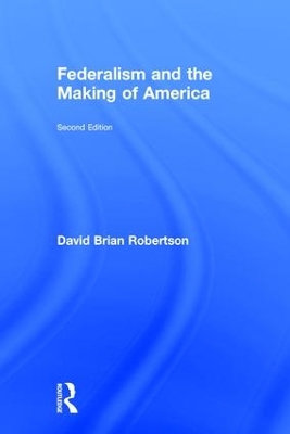 Federalism and the Making of America book