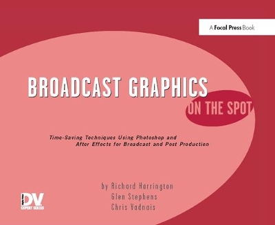 Broadcast Graphics On the Spot by Richard Harrington