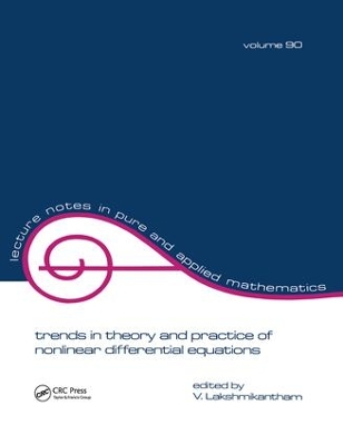 Trends in Theory and Practice of Nonlinear Differential Equations by V. Lakshmikantham