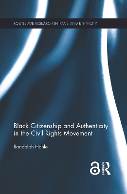 Black Citizenship and Authenticity in the Civil Rights Movement by Randolph Hohle