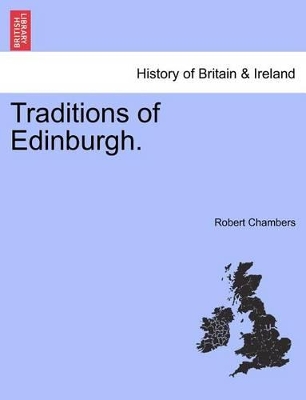 Traditions of Edinburgh. by Robert Chambers