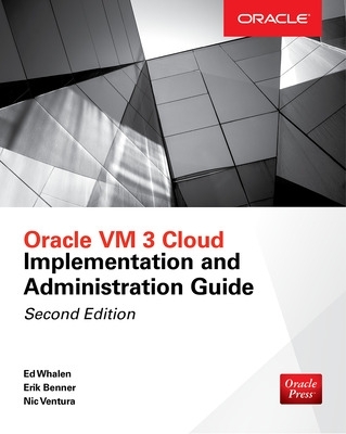 Oracle VM 3 Cloud Implementation and Administration Guide, Second Edition book