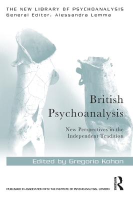 British Psychoanalysis: New Perspectives in the Independent Tradition by Gregorio Kohon