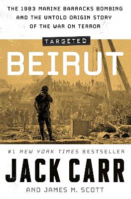 Targeted: Beirut: The 1983 Marine Barracks Bombing and the Untold Origin Story of the War on Terror book
