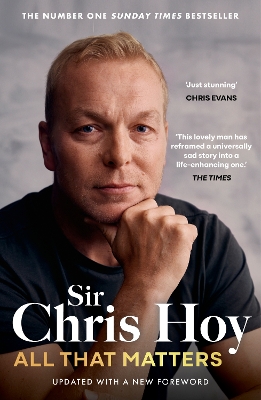 All That Matters: The Inspirational and Uplifting Memoir of Hope From One of GB's Greatest Olympians by Sir Chris Hoy