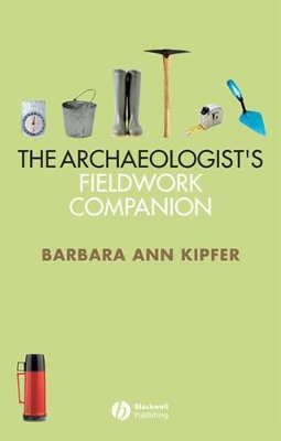 The Archaeologist's Fieldwork Companion by Barbara Ann Kipfer