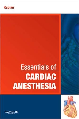 Essentials of Cardiac Anesthesia by Joel A Kaplan