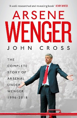 Arsene Wenger: The Inside Story of Arsenal Under Wenger book