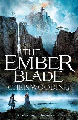 The The Ember Blade: A breathtaking fantasy adventure by Chris Wooding